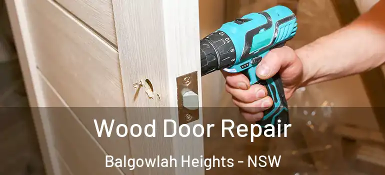 Wood Door Repair Balgowlah Heights - NSW
