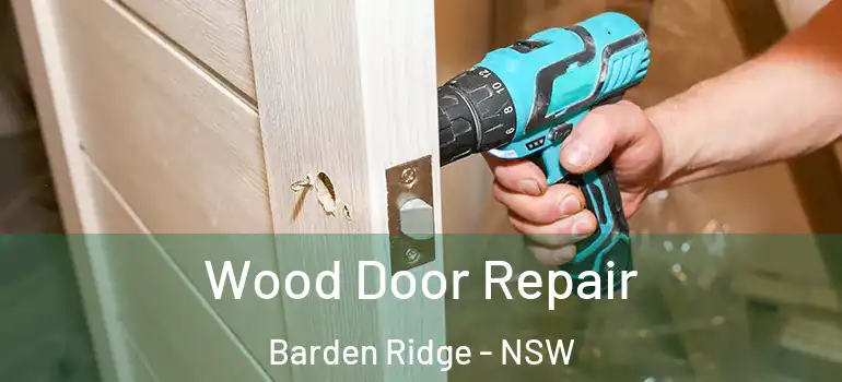 Wood Door Repair Barden Ridge - NSW