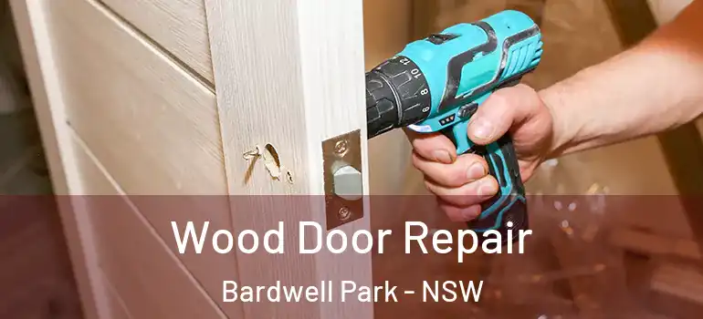 Wood Door Repair Bardwell Park - NSW