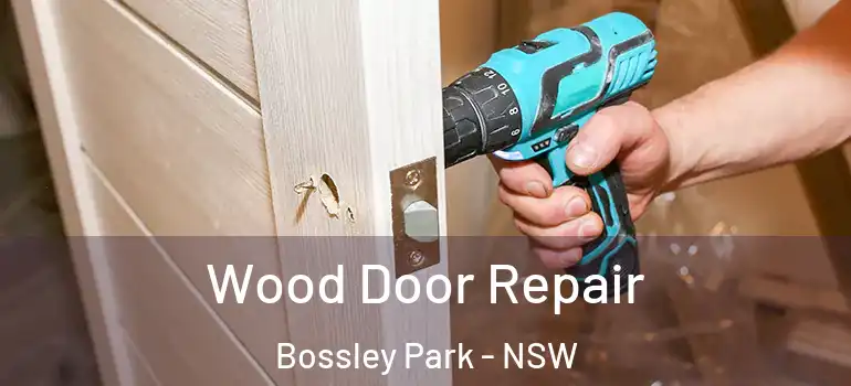 Wood Door Repair Bossley Park - NSW