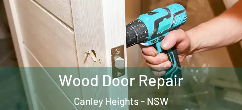 Wood Door Repair Canley Heights - NSW