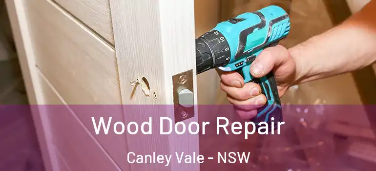 Wood Door Repair Canley Vale - NSW