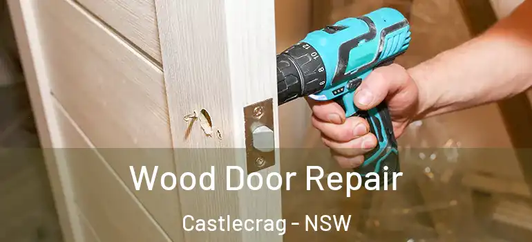 Wood Door Repair Castlecrag - NSW