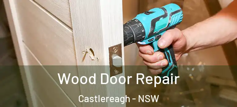 Wood Door Repair Castlereagh - NSW