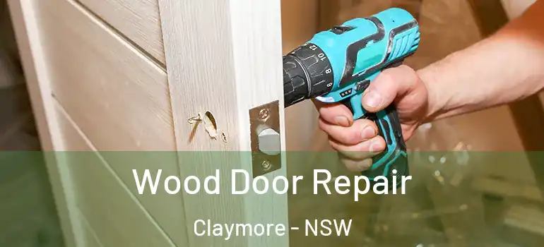 Wood Door Repair Claymore - NSW