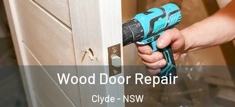Wood Door Repair Clyde - NSW
