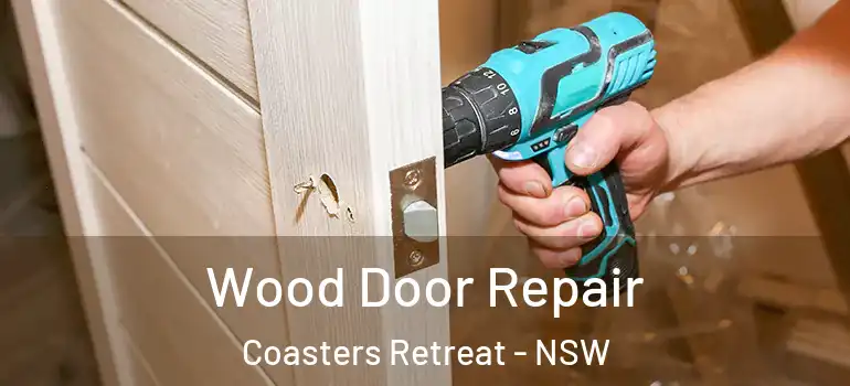 Wood Door Repair Coasters Retreat - NSW
