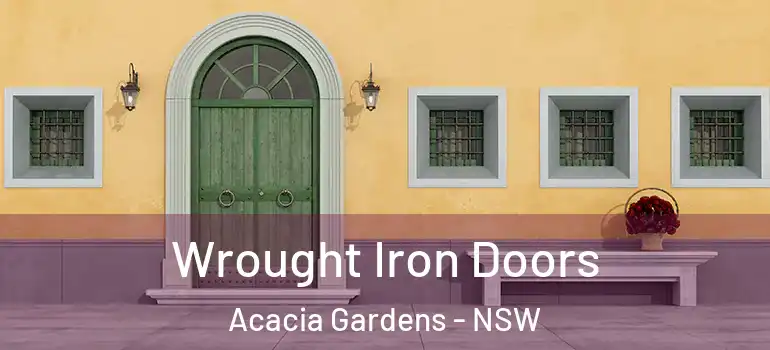 Wrought Iron Doors Acacia Gardens - NSW