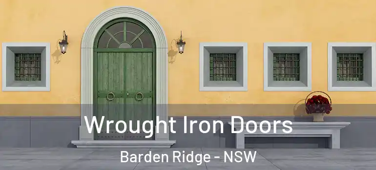  Wrought Iron Doors Barden Ridge - NSW